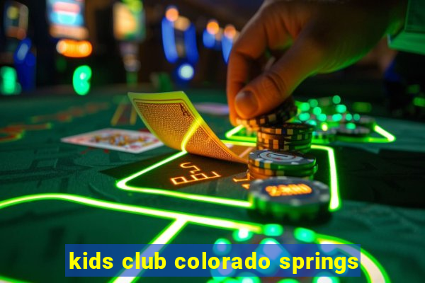 kids club colorado springs