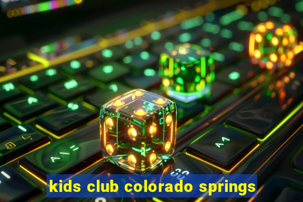 kids club colorado springs