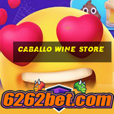 caballo wine store