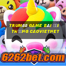 Trum88 Game Bài Đổi Thưởng Caovietnet