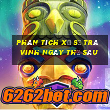 Phân tích xổ số Trà Vinh ngày thứ sáu