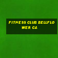 fitness club bellflower ca