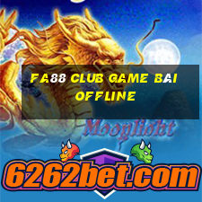 Fa88 Club Game Bài Offline