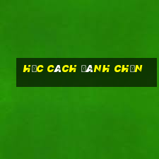 học cách đánh chắn