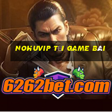 Nohuvip Tải Game Bài