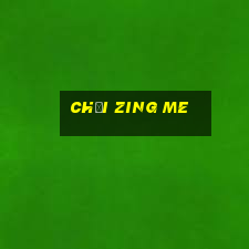 chơi zing me