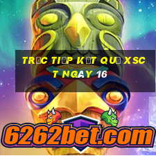 Trực tiếp kết quả XSCT ngày 16