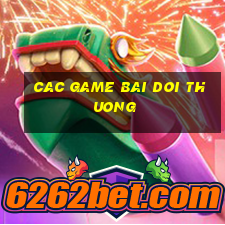 cac game bai doi thuong