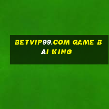 Betvip99.Com Game Bài King