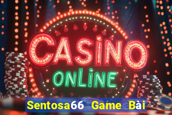 Sentosa66 Game Bài Vip Club Đổi Thưởng