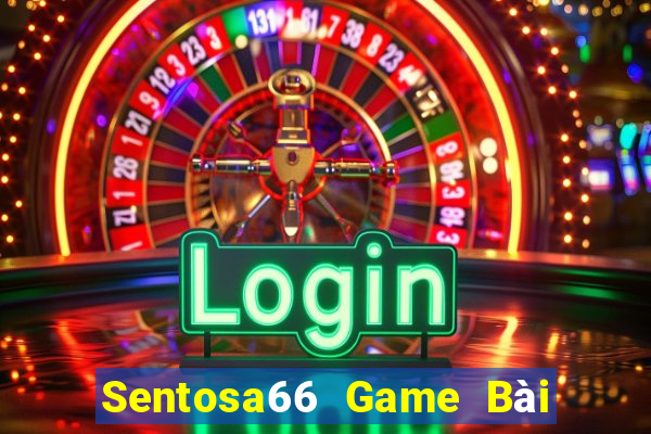 Sentosa66 Game Bài Vip Club Đổi Thưởng