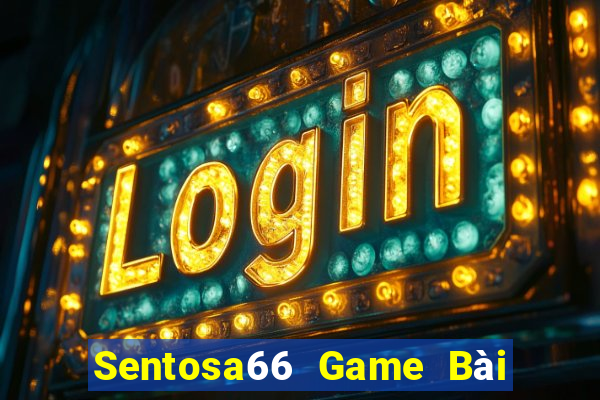 Sentosa66 Game Bài Vip Club Đổi Thưởng