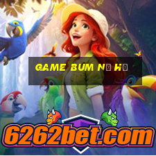 game bum nổ hũ