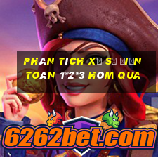 Phân tích xổ số Điện Toán 1*2*3 Hôm qua