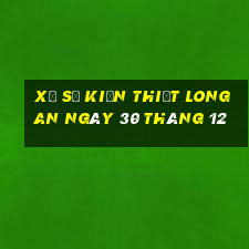 xổ số kiến thiết long an ngày 30 tháng 12