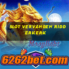 slot vervangen ridderkerk