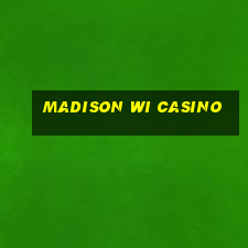 madison wi casino