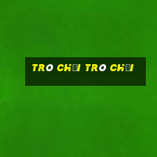 trò chơi trò chơi