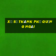 xổ số thành phố quảng ngãi