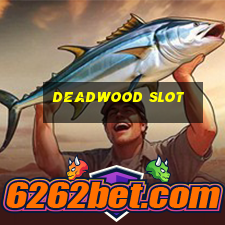 deadwood slot