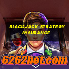 blackjack strategy insurance