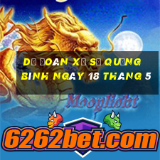 dự đoán xổ số quảng bình ngày 18 tháng 5