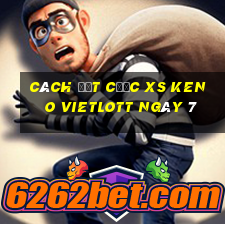 Cách đặt cược XS Keno Vietlott ngày 7