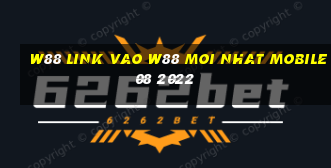 w88 link vao w88 moi nhat mobile 08 2022