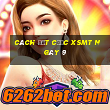 Cách đặt cược XSMT ngày 9