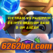 Vietnam vs philippines integration based on asean