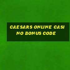 caesars online casino bonus code