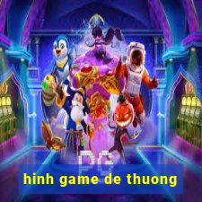 hinh game de thuong