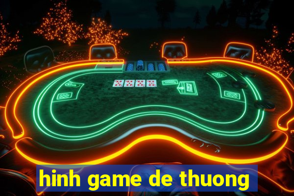 hinh game de thuong