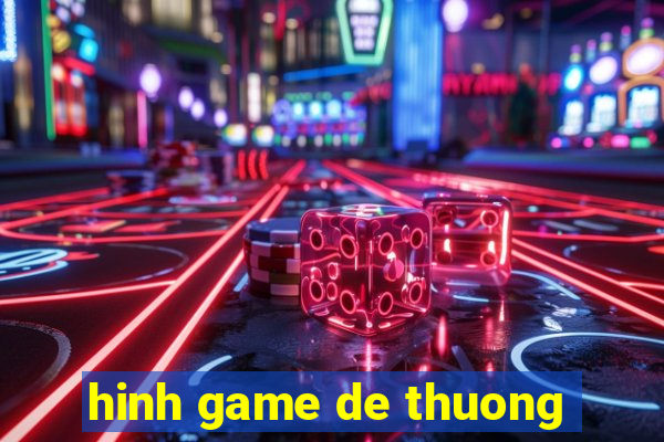 hinh game de thuong