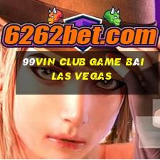 99Vin Club Game Bài Las Vegas