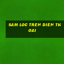 sam loc tren dien thoai