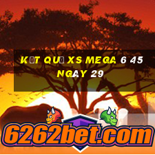 kết quả XS Mega 6 45 ngày 29