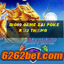 Big69 Game Bài Poker Đổi Thưởng