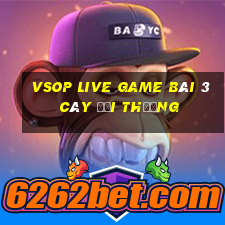 Vsop Live Game Bài 3 Cây Đổi Thưởng