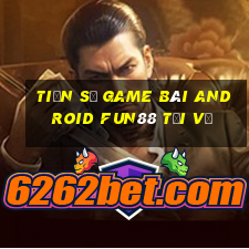 Tiến sĩ game bài Android Fun88 tải về