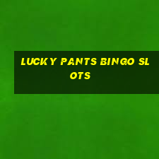 lucky pants bingo slots