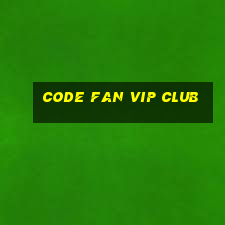 code fan vip club