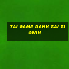 tai game danh bai bigwin