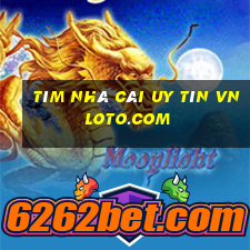 tìm nhà cái uy tín vnloto.com