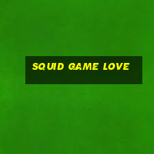 squid game love