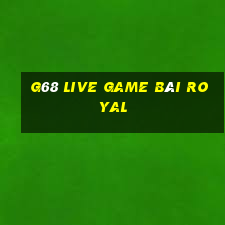 G68 Live Game Bài Royal