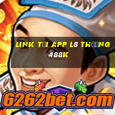 Link tải app L8 Thưởng 488k