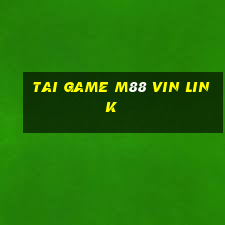 tai game m88 vin link