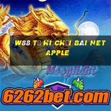 W88 Từ Hi Chơi bài Net Apple