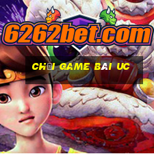 Chơi game bài uc